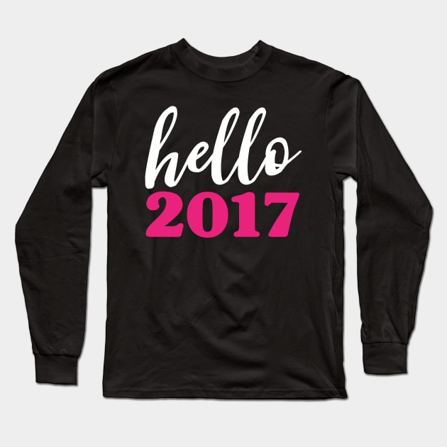 Hello 2017 Pink - Happy New Years Resolution Long Sleeve T-Shirt by PozureTees108